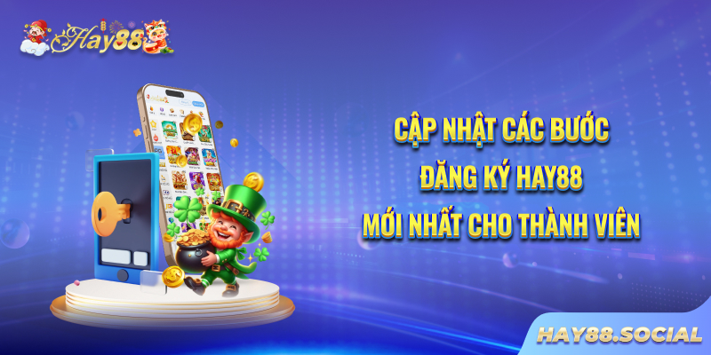 Cập nhật các bước đăng ký Hay88 mới nhất cho thành viên