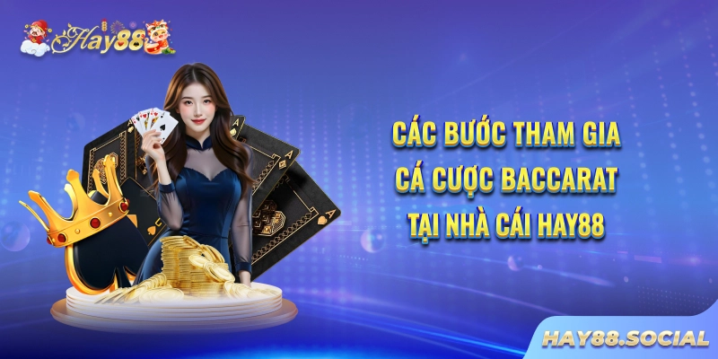 Các bước tham gia cá cược Baccarat tại nhà cái Hay88