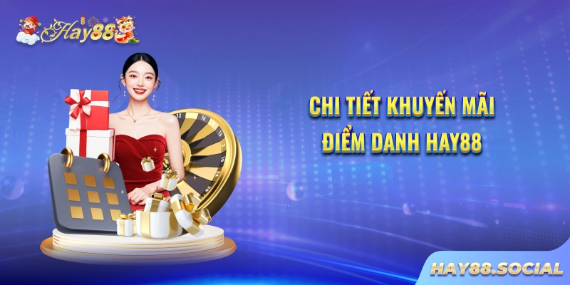 Chi tiết khuyến mãi điểm danh Hay88