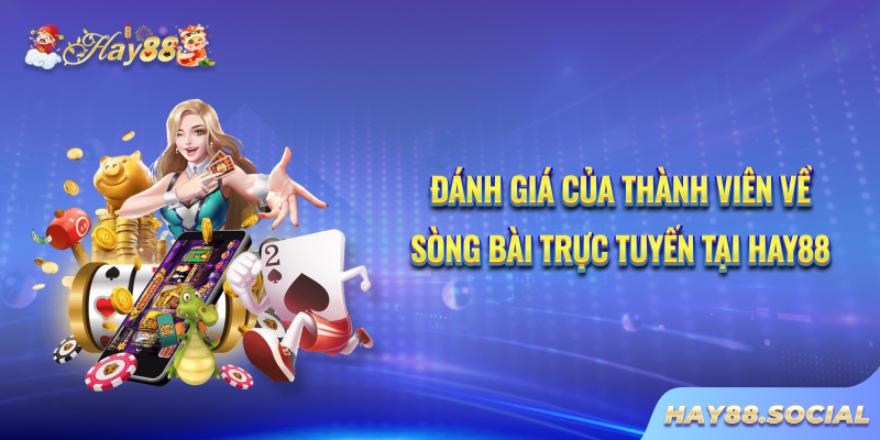 Đánh giá của thành viên về sòng bài trực tuyến tại Hay88