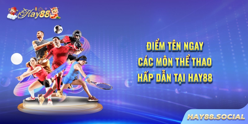 Điểm tên ngay các môn thể thao hấp dẫn tại Hay88