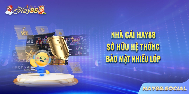 Nhà cái Hay88 sở hữu hệ thống bảo mật nhiều lớp
