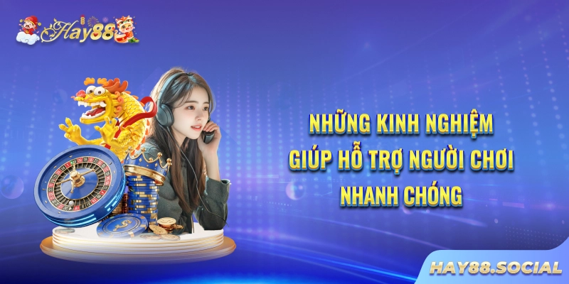 Những kinh nghiệm giúp hỗ trợ người chơi nhanh chóng