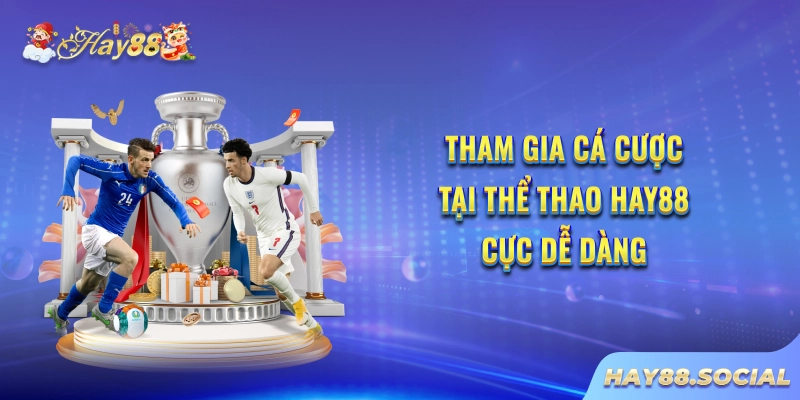 Tham gia cá cược tại Thể thao Hay88 cực dễ dàng