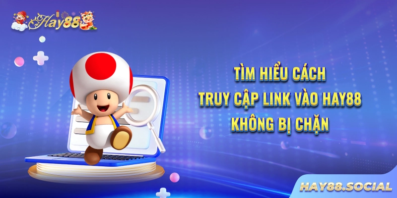 Tìm hiểu những lý do khiến link vào Hay88 bị chặn