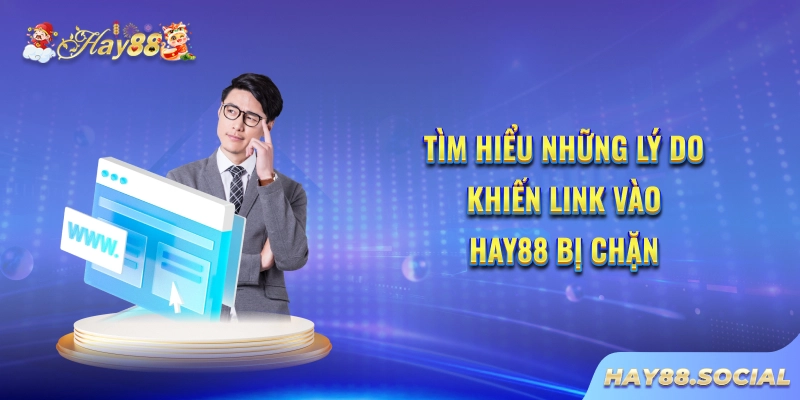 Tìm hiểu cách truy cập link vào Hay88 không bị chặn