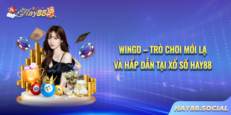 Wingo - Trò chơi mới lạ và hấp dẫn tại Xổ số Hay88