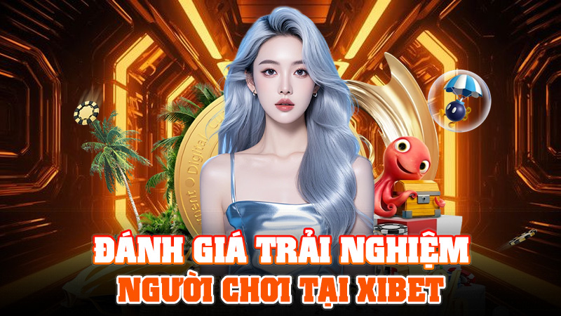 Đánh Giá Trải Nghiệm Người Chơi Tại XIBET