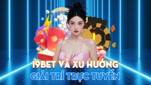 I9BET Và Xu Hướng Giải Trí Trực Tuyến