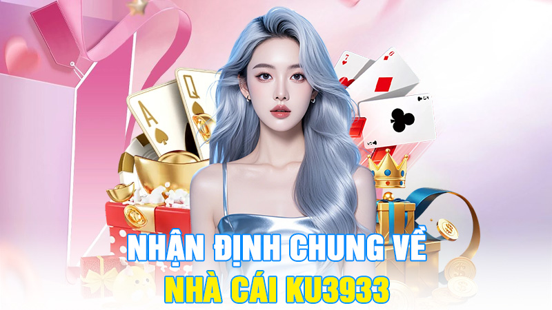 Nhận Định Chung Về Nhà Cái KU3933